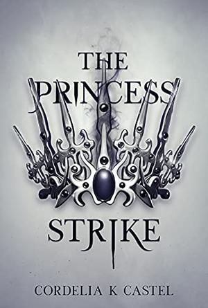 The Princess Strike by Cordelia K. Castel