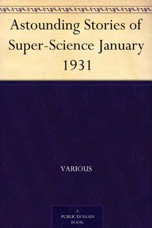 Astounding Stories January 1931 (Astounding Stories of Super-Science #13)