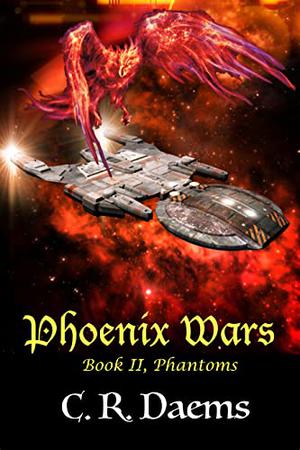 Phoenix Wars: Book II, Phantoms by C.R. Daems
