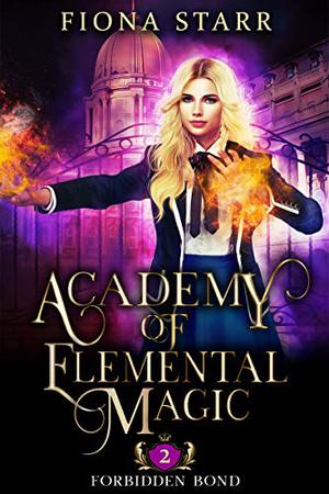 Forbidden Bond (Academy of Elemental Magic #2)