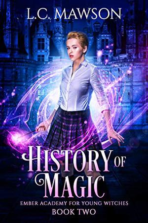 History of Magic (Ember Academy for Young Witches #2)