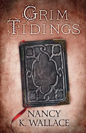 Grim Tidings by Nancy K. Wallace