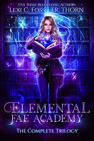 Elemental Fae Academy: The Complete Trilogy (Elemental Fae Academy #1-3)