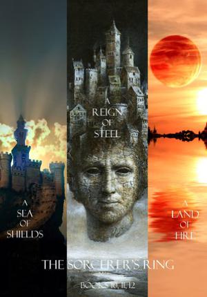 A Sea of Shields/A Reign of Steel/A Land of Fire (The Sorcerer's Ring #10-12)