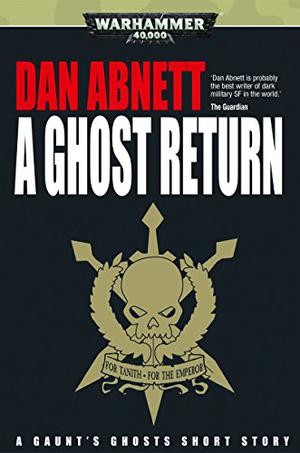 A Ghost Return (Gaunt's Ghosts #Short Story)