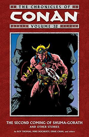 The Chronicles of Conan, Volume 32: The Second Coming of Shuma-Gorath (Conan the Barbarian 1970-1993 #250–258)