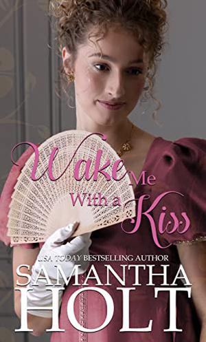 Wake Me With a Kiss by Samantha Holt