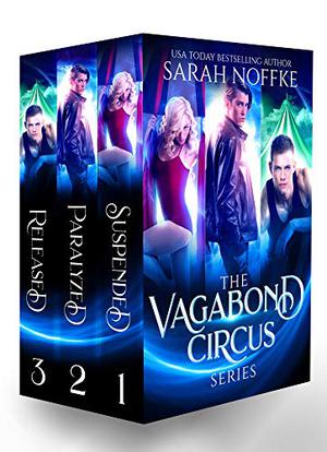 Vagabond Circus Series, Complete Boxed Set by Sarah Noffke