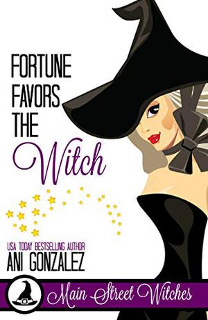 Fortune Favors The Witch by Ani Gonzalez