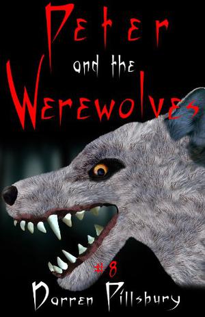 PETER AND THE WEREWOLVES  (Volume Two) (Peter and the Monsters #5-8)