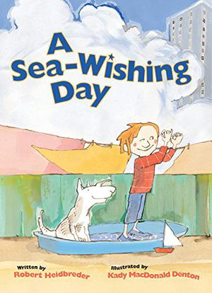 A Sea-Wishing Day by Robert Heidbreder