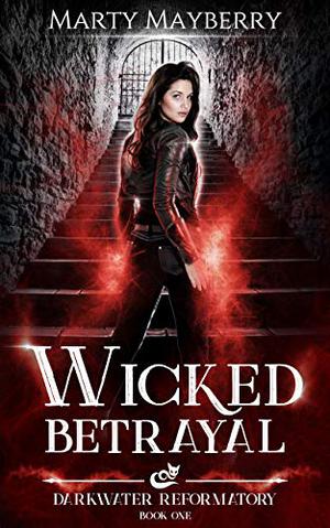 Wicked Betrayal by Marty Mayberry