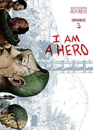 I Am a Hero Omnibus, Volume 3 (I am a Hero Omnibus #3)