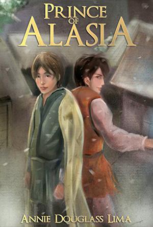 Prince of Alasia by Annie Douglass Lima