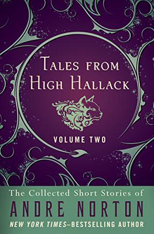 Tales from High Hallack, Volume 2: the collected short stories of Andre Norton by Andre Norton