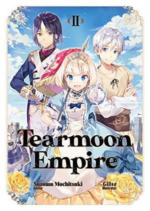 ティアムーン帝国物語II~断頭台から始まる、姫の転生逆転ストーリー~ (Tearmoon Empire Light Novel #2)