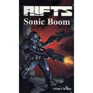 Rifts Sonic Boom by Alex Marciniszyn, Adam Chilson