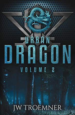 Urban Dragon Volume 2  (Urban Dragon, #4-6) by J.W. Troemner