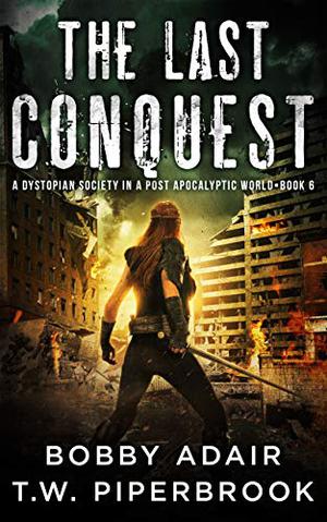 The Last Conquest by T.W. Piperbrook, Bobby Adair