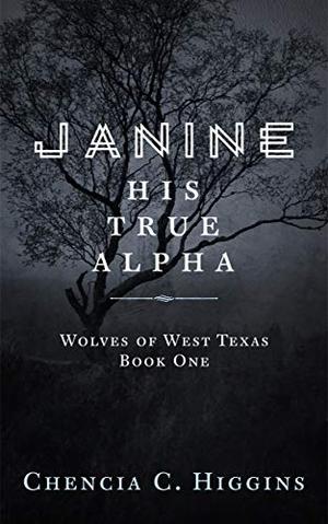 Janine: His True Alpha (Wolves Of West Texas #1)