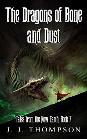 The Dragons of Bone and Dust by J.J. Thompson