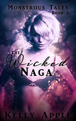 The Wicked Naga by Kelly Apple