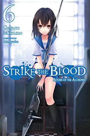 Strike the Blood, Vol. 6  (light novel): Return of the Alchemist (Strike the Blood Light Novel #6)