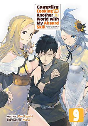 とんでもスキルで異世界放浪メシ 9 ホルモン焼き×暴食の祭典 [Tondemo Skill de Isekai Hourou Meshi 9] (Campfire Cooking in Another World with My Absurd Skill Novel #9)