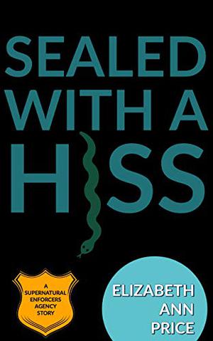Sealed with a Hiss (Supernatural Enforcers Agency #4)