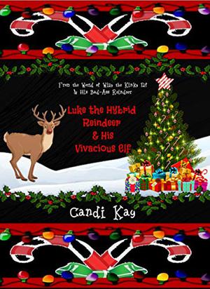 Luke the Hybrid Reindeer & His Vivacious Elf (Willy the Kinky Elf & His Bad-Ass Reindeer #6)