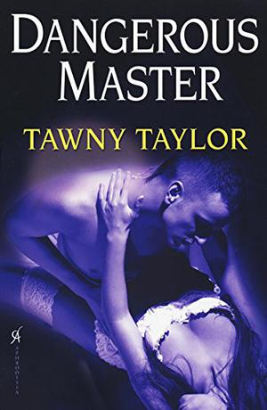 Dangerous Master by Tawny Taylor