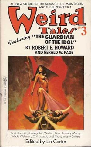 Weird Tales 3 by Lin Carter, Evangeline Walton, Steve Rasnic Tem, Clark Ashton Smith, John Brizzolara, Diane Brizzolara, Robert E. Howard, Gerald W. Page, Carl Jacobi, Brian Lumley, Donald Wandrei, Robert A.W. Lowndes, Manly Wade Wellman, Gary Myers, Marc Laidlaw, Frank Owen