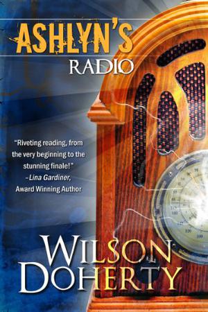 Ashlyn's Radio by Wilson Doherty, Norah Wilson, Heather Doherty