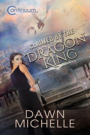 Claimed by the Dragon King  (The Continuum Book 1) by Dawn Michelle, Jason Halstead