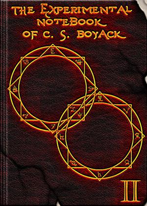 The Experimental Notebook of C. S. Boyack II by C.S. Boyack