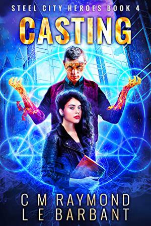 The Casting by C.M. Raymond, L.E. Barbant