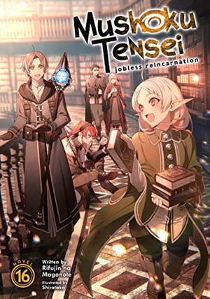 Mushoku Tensei: Jobless Reincarnation  (Light Novel) Vol. 16 (Mushoku Tensei Light Novel #16)