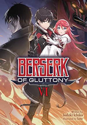 Berserk of Gluttony  (Light Novel) Vol. 6 (Berserk of Gluttony Light Novel #6)