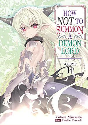 How NOT to Summon a Demon Lord: Volume 14  (How NOT to Summon a Demon Lord (How NOT to Summon a Demon Lord (Light Novel) #14)