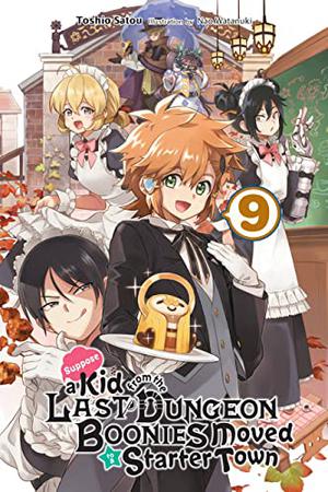 Suppose a Kid from the Last Dungeon Boonies Moved to a Starter Town, Vol. 9 (Suppose a Kid from the Last Dungeon Boonies Moved to a Starter Town Light Novel #9)