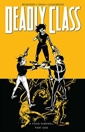 Deadly Class, Volume 11: A Fond Farewell, Part One (Deadly Class #11)