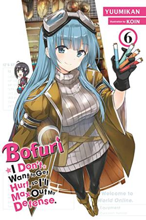 Bofuri: I Don't Want to Get Hurt, so I'll Max Out My Defense., Vol. 6 (防振り / Bofuri #6)
