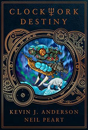 Clockwork Destiny by Kevin J. Anderson, Neil Peart