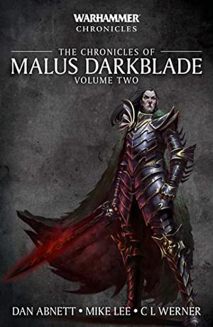 The Chronicles of Malus Darkblade: Volume Two by Dan Abnett
