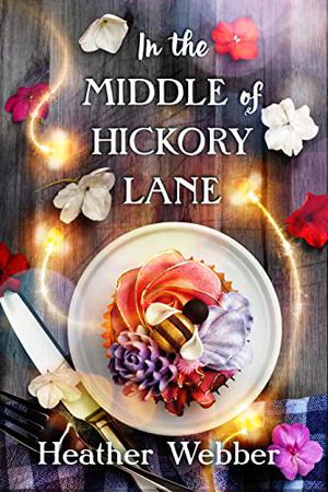 In the Middle of Hickory Lane by Heather Webber