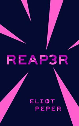 Reap3r by Eliot Peper