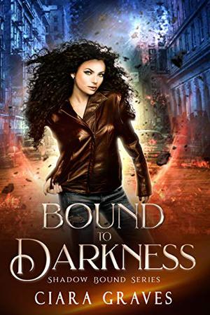 Bound to Darkness by Ciara Graves