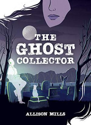 The Ghost Collector by Allison Mills