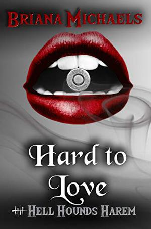 Hard to Love (Hell Hounds Harem #5)