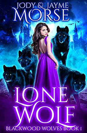 Lone Wolf by Jody Morse, Jayme Morse